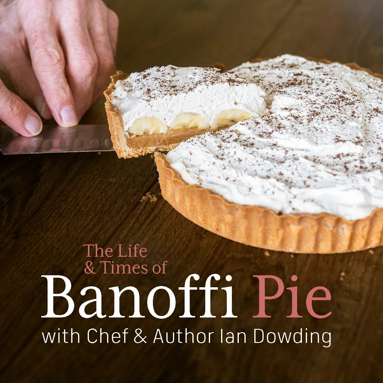 Talk - The Life & Times of Banoffi Pie
