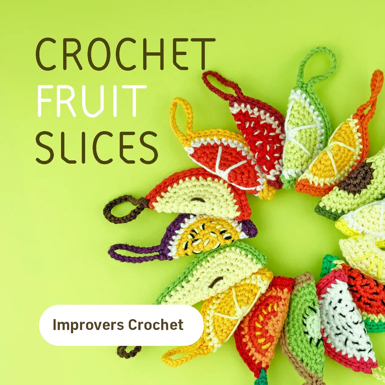 Learn to Crochet Fruit Slices