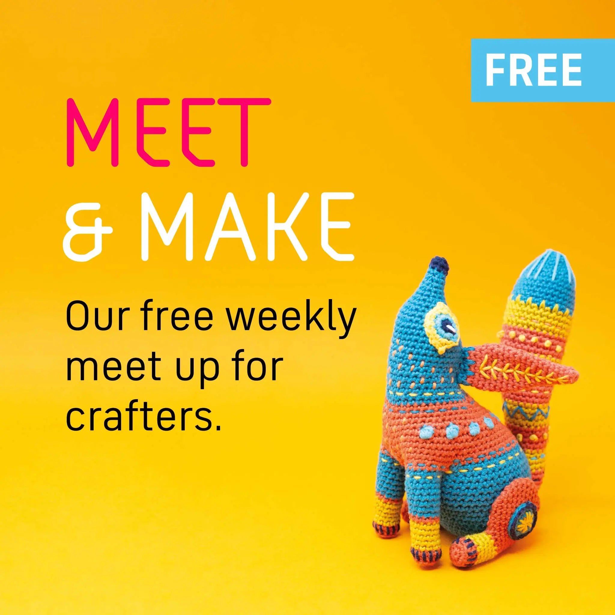 Meet & Make, every Thursday 2-4pm, FREE